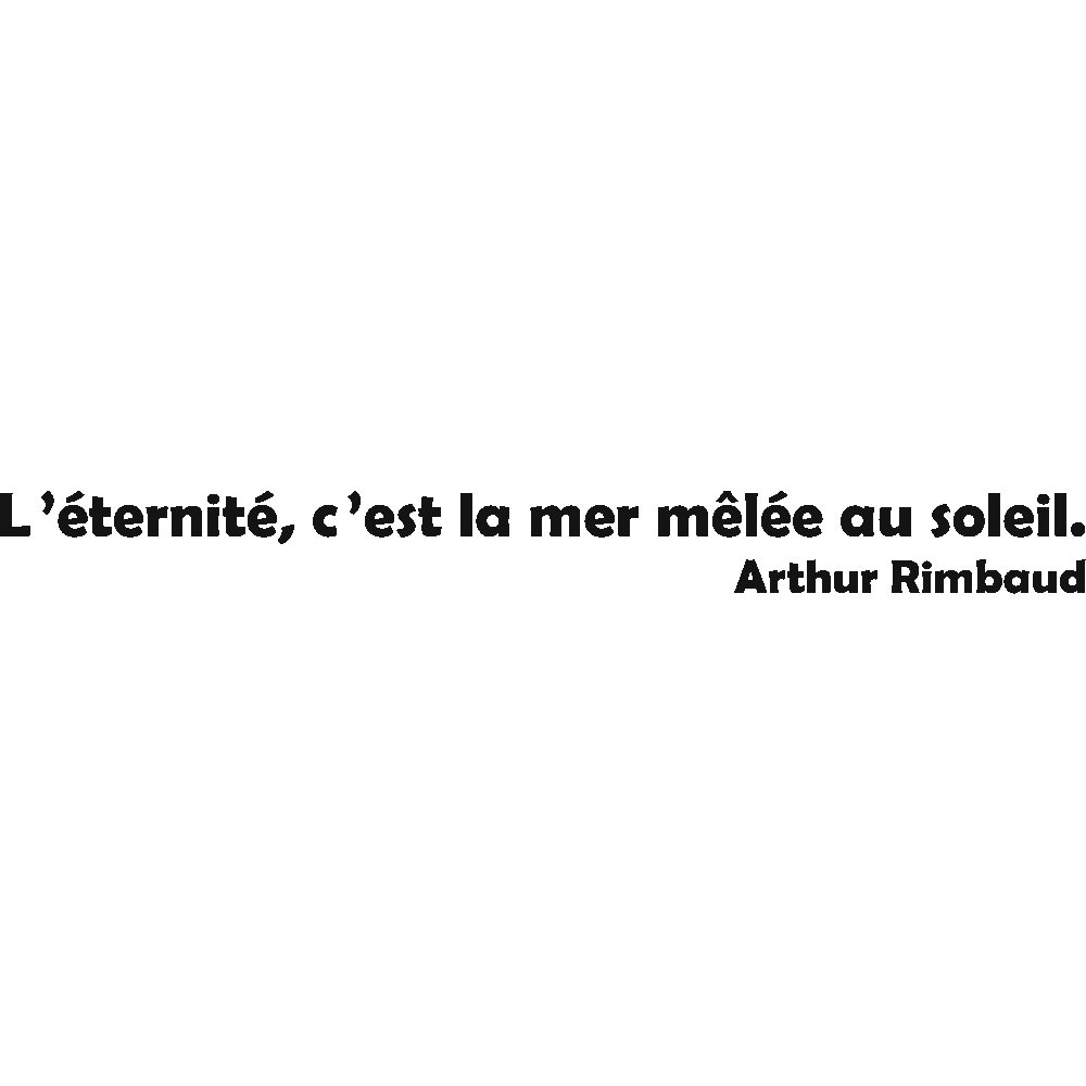 Muur sticker: aanpassing van L'Eternit - Arthur Rimbaud