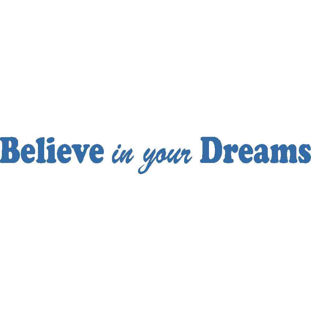 Muur sticker: aanpassing van Believe in your Dreams