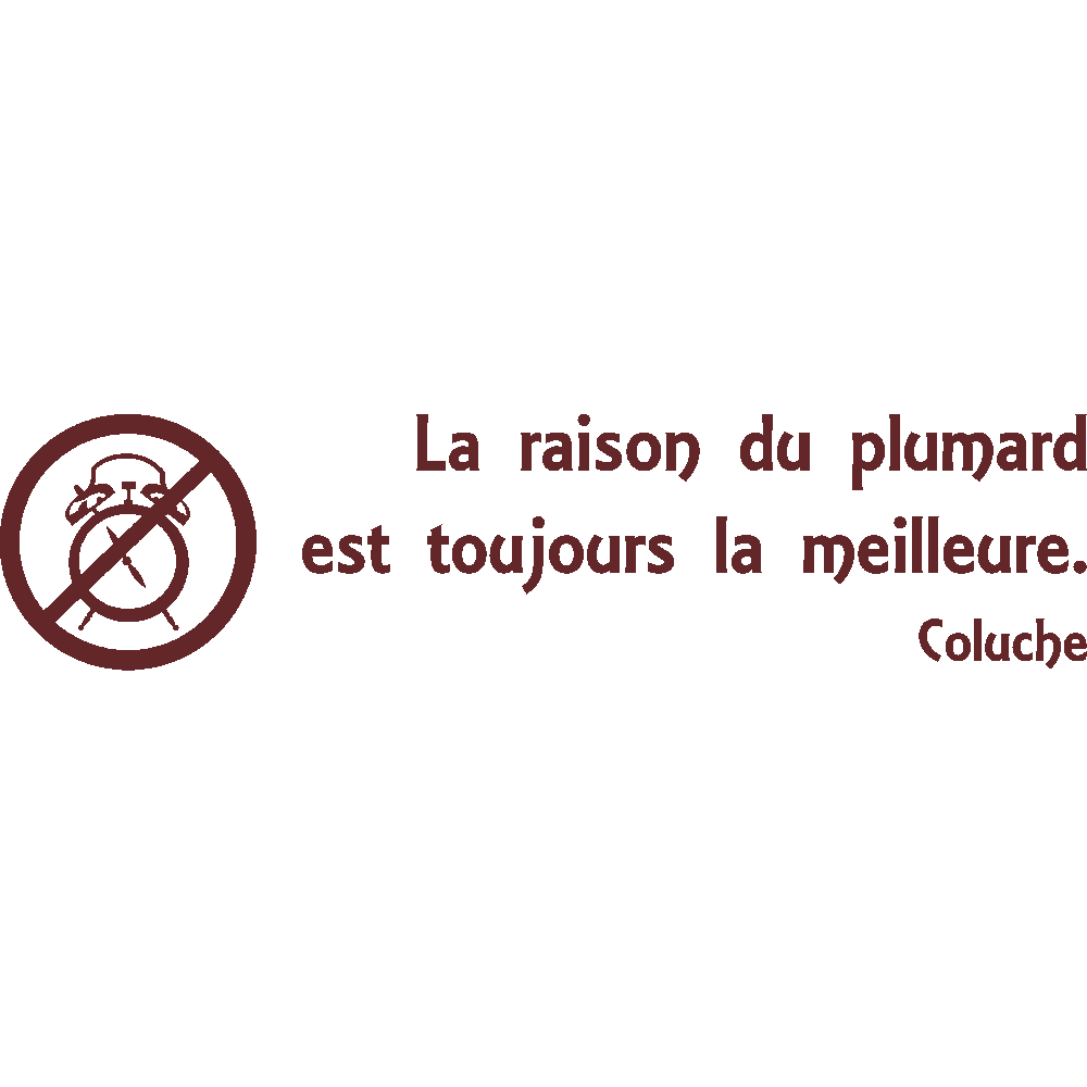 Sticker mural: personnalisation de La Raison du Plumard - Coluche