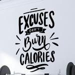 Excuses don't burn calories