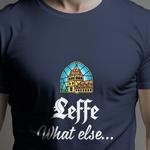 T-Shirt Leffe What Else...